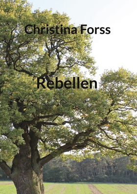 Rebellen (e-bok) av Christina Forss