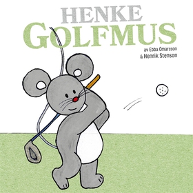 Henke Golfmus (ljudbok) av Ebba Òmarsson Dagsdo