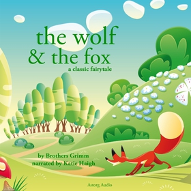 The Wolf and the Fox, a Fairy Tale (ljudbok) av