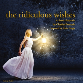 The Ridiculous Wishes, a Fairy Tale (ljudbok) a