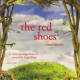 The Red Shoes, a Fairy Tale (ljudbok) av Hans C