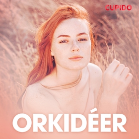 Orkidéer - erotiska noveller (ljudbok) av Cupid