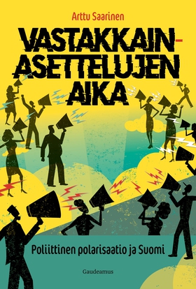 Vastakkainasettelujen aika (e-bok) av Arttu Saa