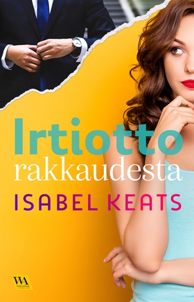 Irtiotto rakkaudesta (e-bok) av Isabel Keats
