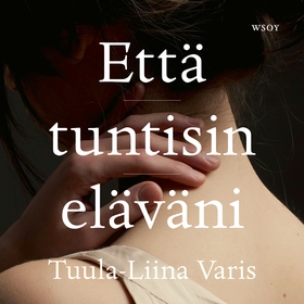 Että tuntisin eläväni (ljudbok) av Tuula-Liina 