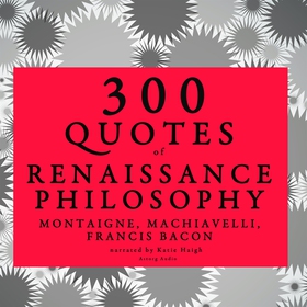 300 Quotes of Renaissance Philosophy: Montaigne