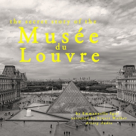 The Secret Story of the Musee du Louvre (ljudbo