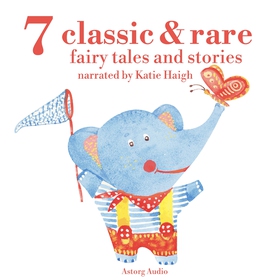 7 Classic and Rare Fairy Tales and Stories for 