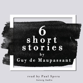 6 Short Stories by Guy de Maupassant (ljudbok) 