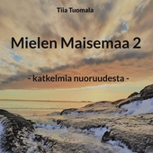 Mielen Maisemaa 2: - katkelmia nuoruudesta -