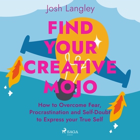 Find Your Creative Mojo: How to Overcome Fear, 