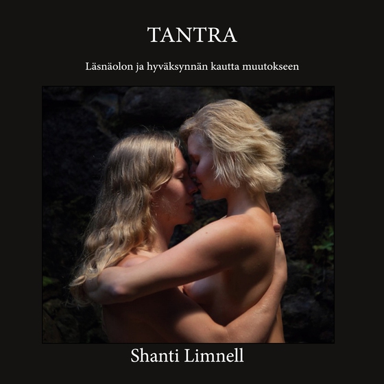 Tantra: Läsnäolon ja hyväksynnän kautta muutokseen