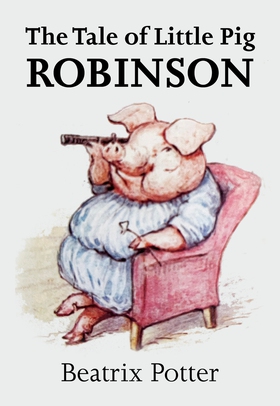 The Tale of Little Pig Robinson (e-bok) av Beat