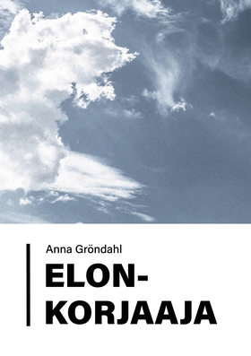Elonkorjaaja (e-bok) av Anna Gröndahl