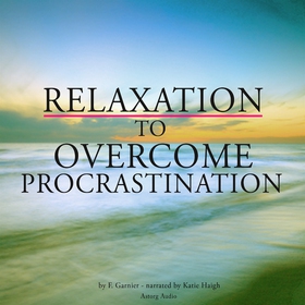 Relaxation to Overcome Procrastination (ljudbok