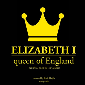 Elizabeth 1st, Queen of England (ljudbok) av J.