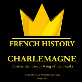 Charlemagne, Charles the Great - King of the Fr