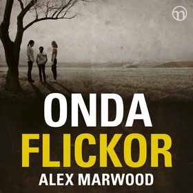 Onda flickor (ljudbok) av Alex Marwood