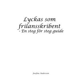 Lyckas som frilansskribent: En steg för steg gu