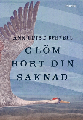 Glöm bort din saknad (e-bok) av Ann-Luise Berte