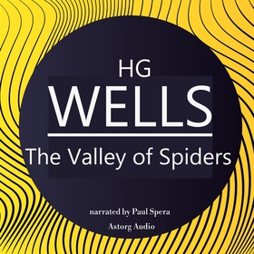 H. G. Wells : The Valley of Spiders (ljudbok) a