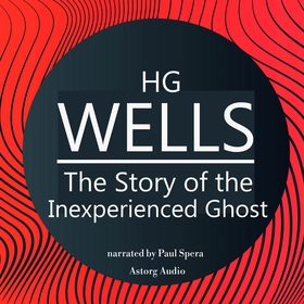 H. G. Wells : The Story of the Inexperienced Gh