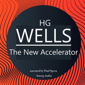 H. G. Wells : The New Accelerator (ljudbok) av 