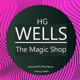 H. G. Wells : The Magic Shop (ljudbok) av H. G.