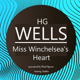 H. G. Wells : Miss Winchelsea's Heart (ljudbok)