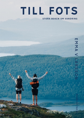Till fots : Stora boken om vandring (e-bok) av