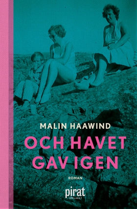 Och havet gav igen (e-bok) av Malin Haawind