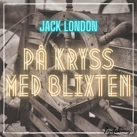 På kryss med Blixten (ljudbok) av Jack London