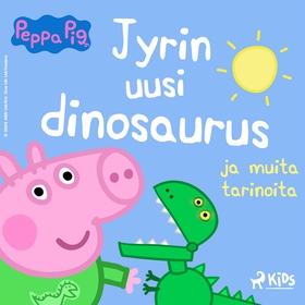 Pipsa Possu - Jyrin uusi dinosaurus ja muita ta