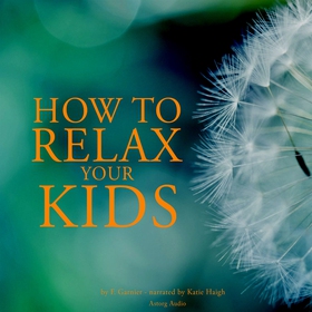 How to Relax Your Kids (ljudbok) av Frédéric Ga