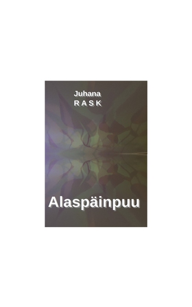 Alaspäinpuu (e-bok) av Juhana Rask