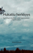 Hukattu herkkyys: Raadollisen rehellinen tarina riippuvuuksista anteeksiantoon
