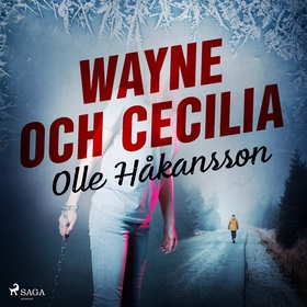 Wayne och Cecilia (ljudbok) av Olle Håkansson