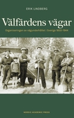Välfärdens vägar : Organiseringen av vägunderhållet i Sverige 1850-1944