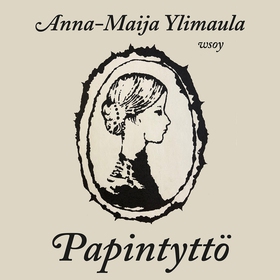 Papintyttö (ljudbok) av Anna-Maija Ylimaula