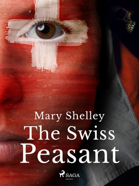 The Swiss Peasant (e-bok) av Mary Shelley