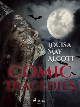 Comic Tragedies (e-bok) av Louisa May Alcott