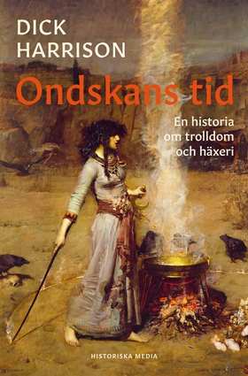 Ondskans tid : en historia om trolldom och häxe