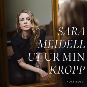 Ut ur min kropp (ljudbok) av Sara Meidell