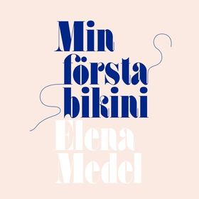 Min första bikini (e-bok) av Elena Medel