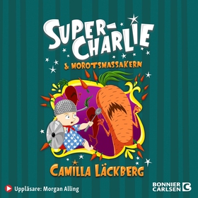 Super-Charlie och morotsmassakern (ljudbok) av 