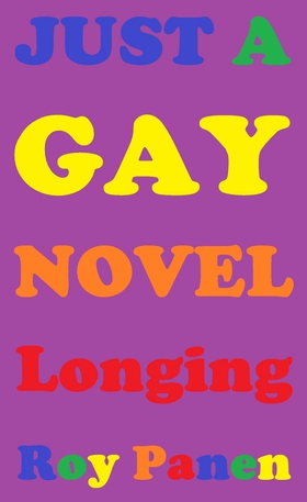 JUST A GAY NOVEL Longing (peeled off) (e-bok) a