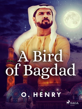 A Bird of Bagdad (e-bok) av O. Henry