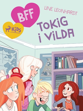 BFF - Tokig i Vilda (e-bok) av Line Leonhardt