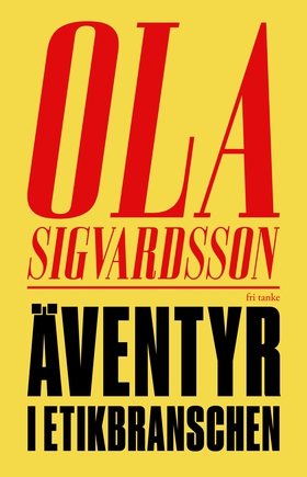 Äventyr i etikbranschen (e-bok) av Ola Sigvards