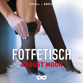 Fotfetisch (ljudbok) av August Moon